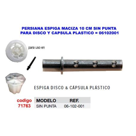 PERSIANA ESPIGA MACIZA 10CM S-PUNTA DISCO-CAPSULA PLAST 06102001