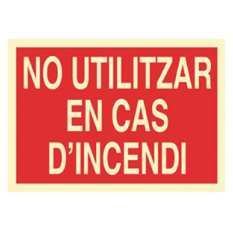 SEÑAL LUMINISCENTE 297X210MM. NO UTILITZAR EN CAS DINCENDI