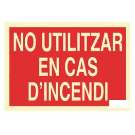 SEÑAL LUMINISCENTE 297X210MM. NO UTILITZAR EN CAS DINCENDI