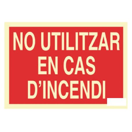 SEÑAL LUMINISCENTE 297X210MM. NO UTILITZAR EN CAS DINCENDI