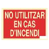 SEÑAL LUMINISCENTE 297X210MM. NO UTILITZAR EN CAS DINCENDI